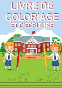 Livre de Coloriage Et d'?criture : Entra?nez-vous, tracez des lignes, des cartes, ?crire et colorier diff?rents animaux.