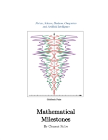 MATHEMATICAL MILESTONES : Nature, Science, Business, Computers and Artificial Intelligence