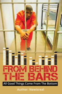 From Behind Bars : All Good Things Come From The Bottom