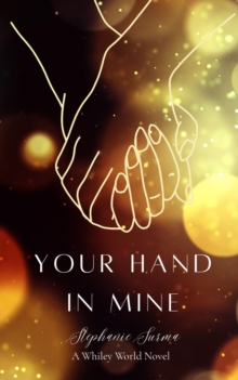 Your Hand In Mine : A Whiley World Novel