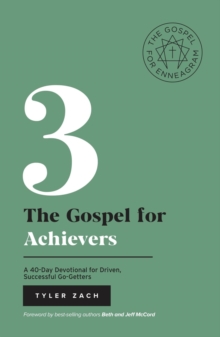 The Gospel For Achievers: A 40-Day Devotional for Driven, Successful Go-Getters : (Enneagram Type 3)