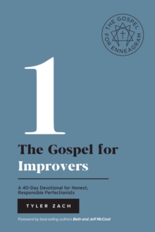 The Gospel for Improvers: A 40-Day Devotional for Honest, Responsible Perfectionists : (Enneagram Type 1)