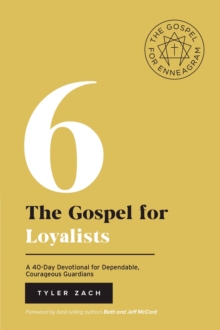 The Gospel for Loyalists: A 40-Day Devotional for Dependable, Courageous Guardians : (Enneagram Type 6)