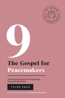 The Gospel for Peacemakers: A 40-Day Devotional for Supportive, Easygoing Mediators : (Enneagram Type 9)