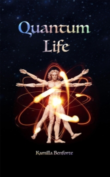 Quantum Life : Live the life you've imagined