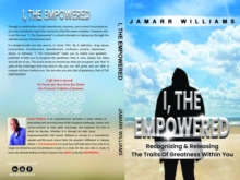 I, The Empowered : Recognizing & Releasing The Traits Of Greatness Within You