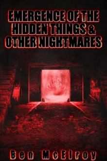 Emergence of the Hidden Things & Other Nightmares