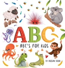 ABC's For Kids : Animal Fun Letters For Babies And Toddlers