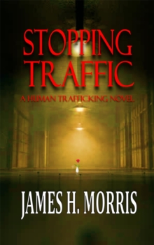 Stopping Traffic : A Human Trafficking Novel