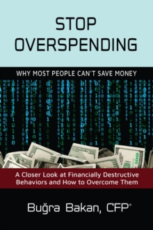 Stop Overspending : Why Most People Can't Save Money