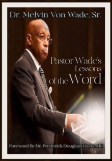 Pastor Wade's  Lessons  of the Word