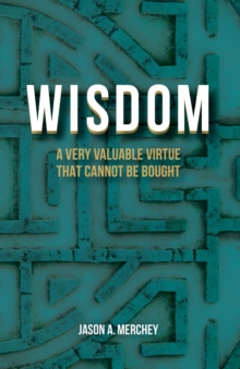 Wisdom : A Very Valuable Virtue That Cannot Be Bought