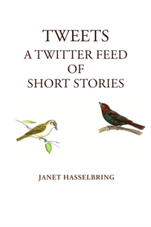 Tweets, A Twitter Feed of Short Stories