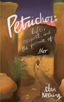 Petrichor : Life, Respite, and the Pursuit of Her