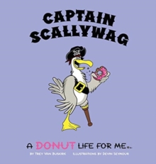 Captain Scallywag : A Donut Life For Me