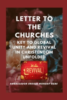 Letter to the Churches  Key to Global Unity and Revival in Christendom Unfolded