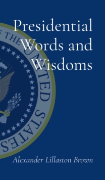 Presidential Words and Wisdoms