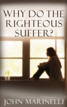 Why Do The Righteous Suffer? : Faith In Action