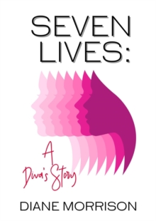 Seven Lives : A Diva's Story