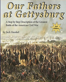 Our Fathers at Gettysburg 2nd ed : A Step by Step Description of the Greatest Battle of the American Civil War