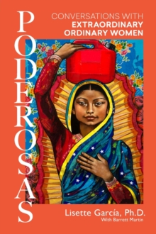 Poderosas : Conversations With Extraordinary, Ordinary Women