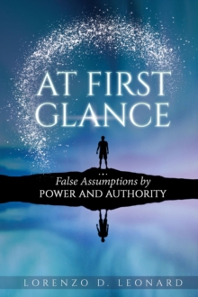 At First Glance : False Assumptions by Power and Authority