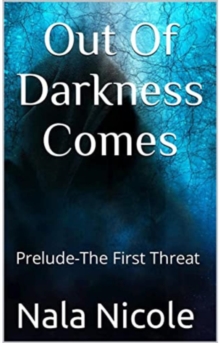 OUT OF DARKNESS COMES : PRELUDE-THE FIRST THREAT