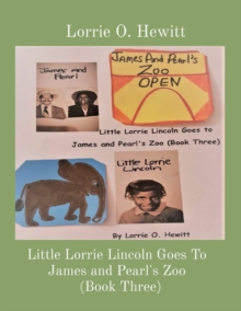 Little Lorrie Lincoln Goes To James and Pearl's Zoo   (Book Three)