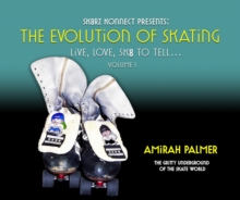 The Evolution of Skating : Live, Love, SK8 TO TELL...