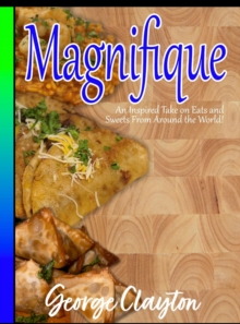 Magnifique : An Inspired Take on Eats and Sweets from Around the World