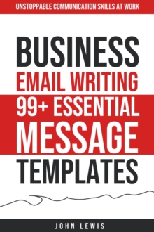 Business Email Writing : 99+ Essential Message Templates  Unstoppable Communication Skills at Work