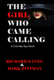 The Girl Who Came Calling : A cold War Spy Novel