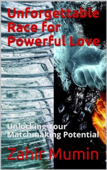 Unforgettable Race for Powerful Love : Unlocking Your Matchmaking Potential