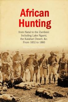 African Hunting,  from Natal to the Zambesi