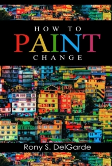 How To Paint Change : How A Passion For Paint Offers Inspiration, Closes Deals, And Wins Accolade