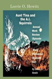 Aunt Tina and the A.I. Squirrels Annual Work Review (Episode Five) Choir Rehearsal (Episode Six)