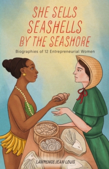 She Sells Seashells by the Seashore : Biographies of 12 Entrepreneurial Women