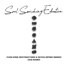 Soul Searching Education : Evolving Instruction and Developing Minds