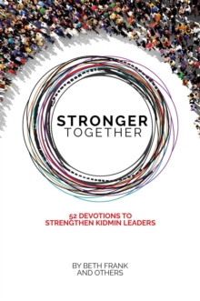 Stronger Together : 52 Devotions to Strengthen KidMin Leaders