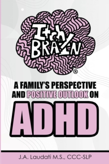 Itchy Brain : A family's perspective and positive outlook on ADHD