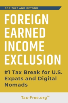 FOREIGN EARNED INCOME EXCLUSION - #1 Tax Break for US Expats and Digital Nomads