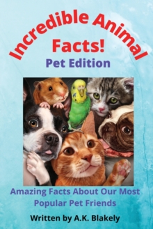 Incredible Animal Facts : Pet Edition