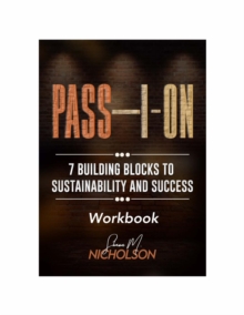 PASS-I-ON (Workbook) : 7 Building Blocks To Sustainability and Success