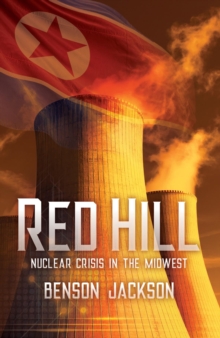 Red Hill : Nuclear Crisis in the Midwest