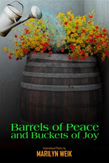 Barrels of Peace and Buckets of Joy