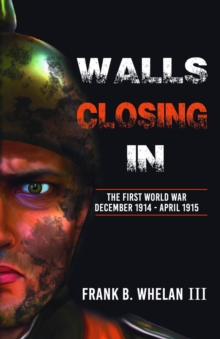 Walls Closing In : The First World War : December 1914-April 1915