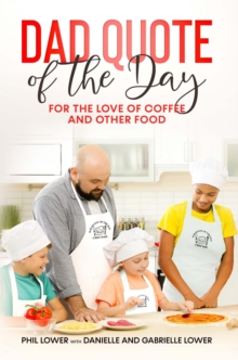 Dad Quote of the Day : For the Love of Coffee and Other Food