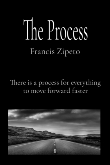 The Process : There is a process for everything to move forward faster