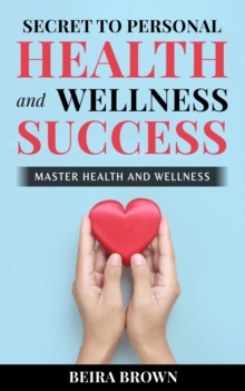 Secret To Personal Health And Wellness Success