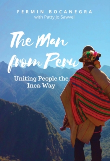 The Man from Peru : Uniting People the Inca Way